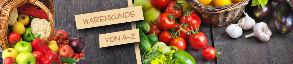 Warenkunde von A-Z!